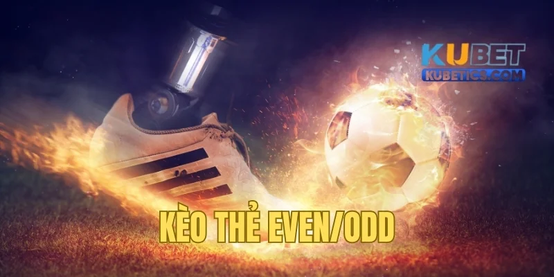 Cách chơi even/odds trong kèo thẻ