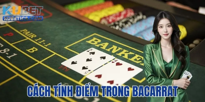 Cách tính điểm thắng trong game bài Baccarat